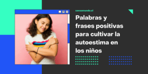 palabras y frases positivas para cultivar la autoestima en los niños