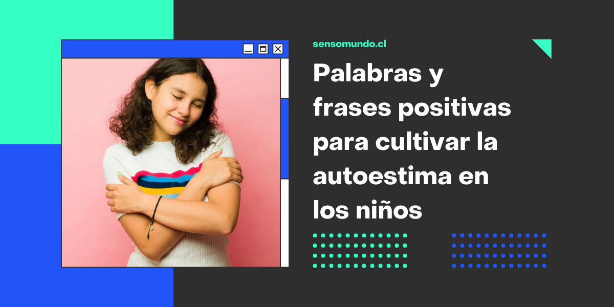 palabras y frases positivas para cultivar la autoestima en los niños